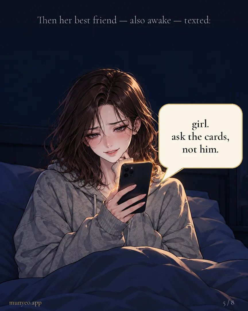 Her best friend texts: “girl. ask the cards, not him.”